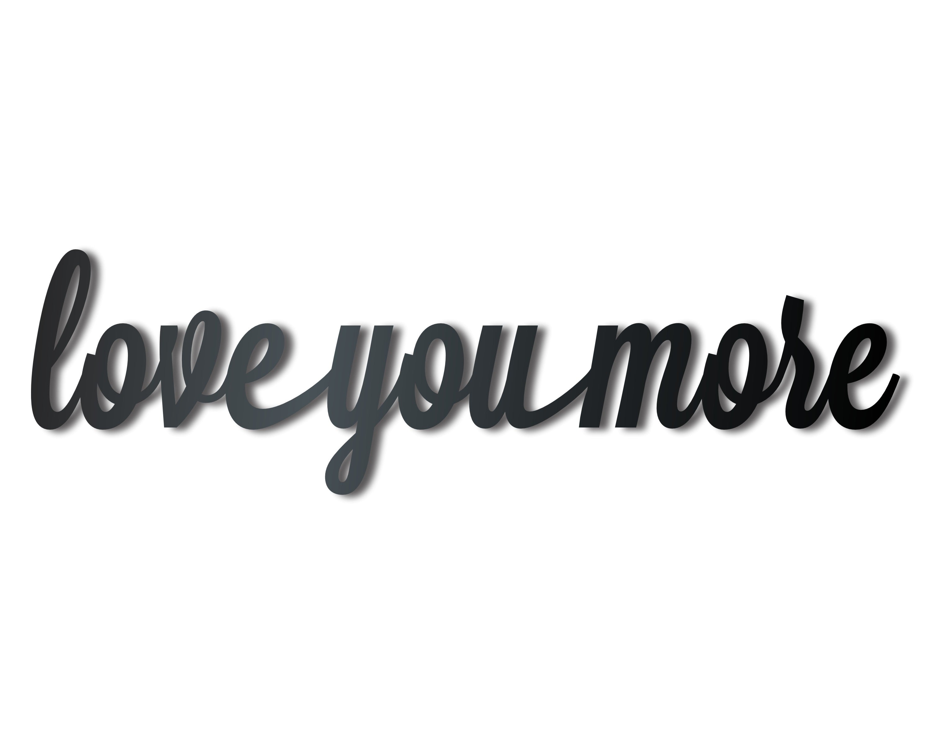 Metal Wall Art Sign Expressing 'Love You More' with 14 Different Color Choices
